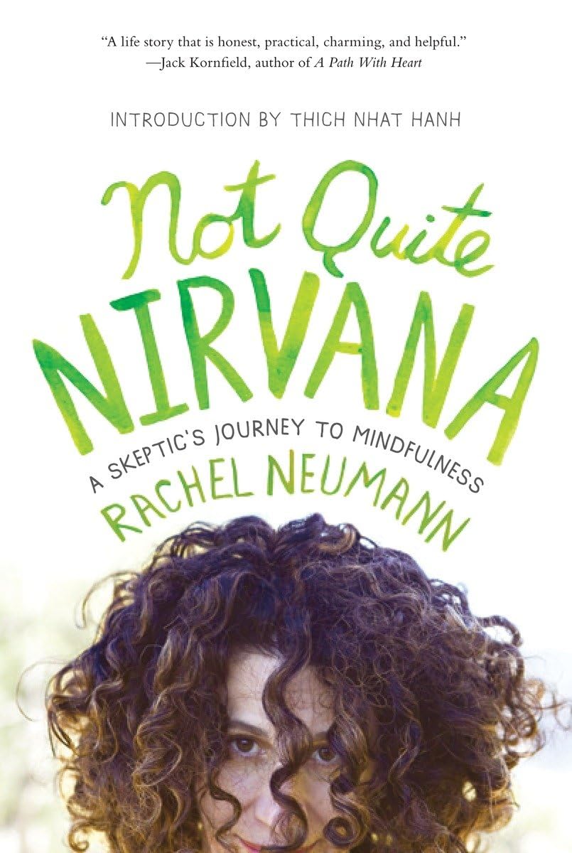 Not Quite Nirvana: A Skeptic'S Journey To Mindfulness,Used