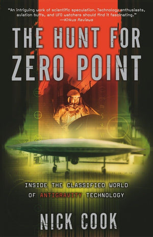 The Hunt For Zero Point: Inside The Classified World Of Antigravity Technology,New