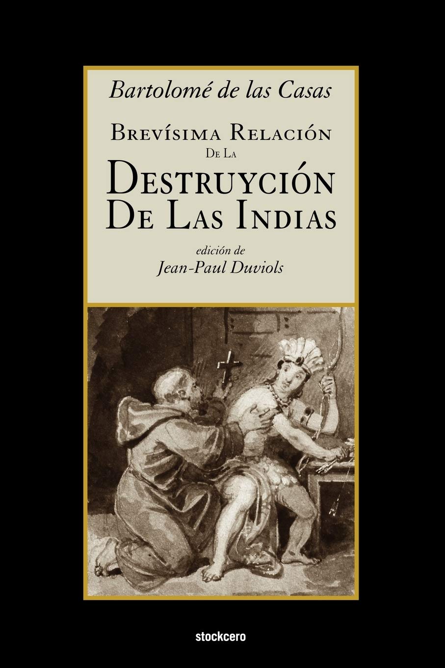 Brevsima relacin de la destruycin de las Indias (Spanish Edition),New