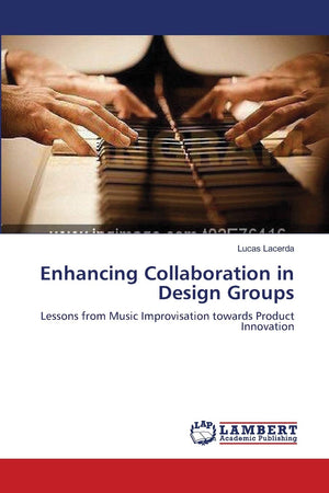 Enhancing Collaboration in Design Groups: Lessons from Music Improvisation towards Product Innovation,Used