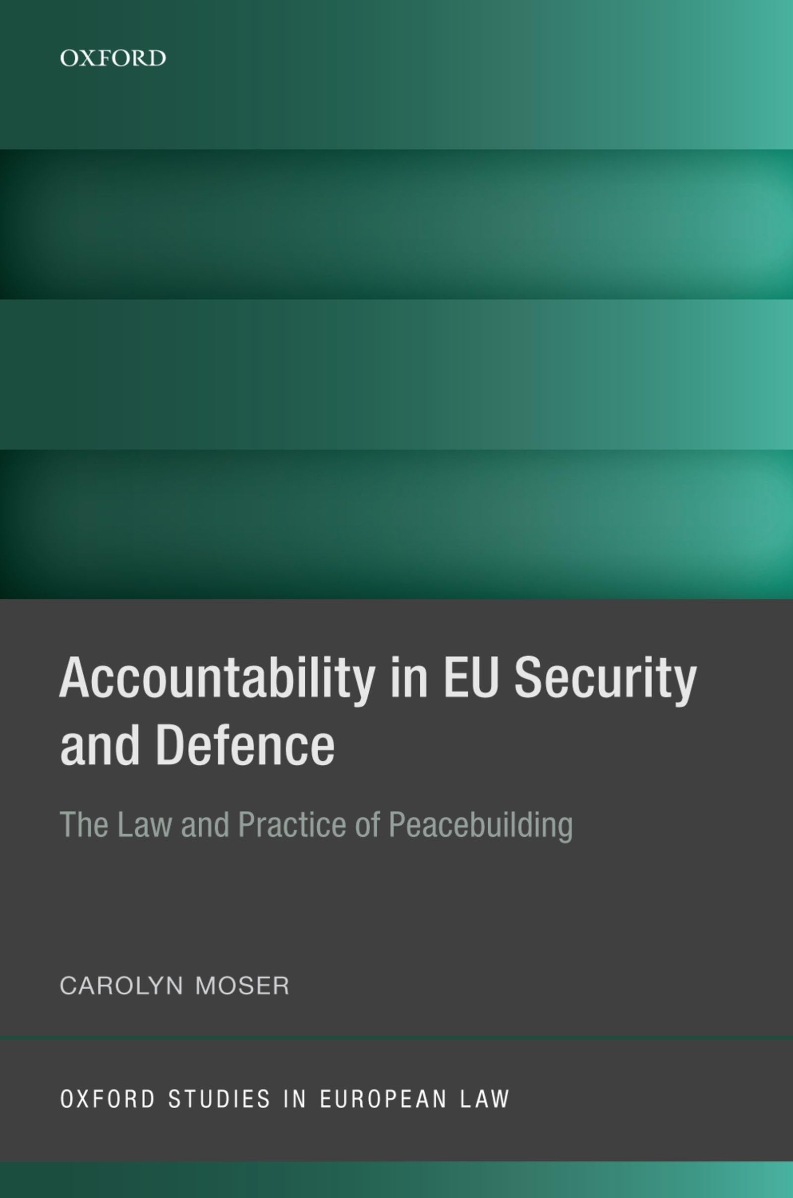 Accountability in EU Security and Defence: The Law and Practice of Peacebuilding (Oxford Studies in European Law),Used