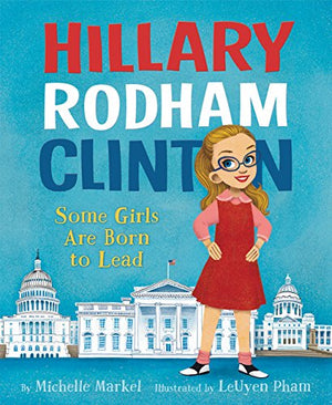 Hillary Rodham Clinton: Some Girls Are Born to Lead,Used