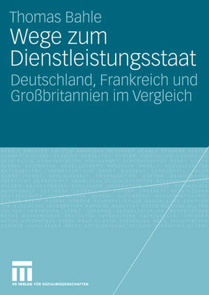 Wege zum Dienstleistungsstaat: Deutschland, Frankreich und Grobritannien im Vergleich (German Edition),Used