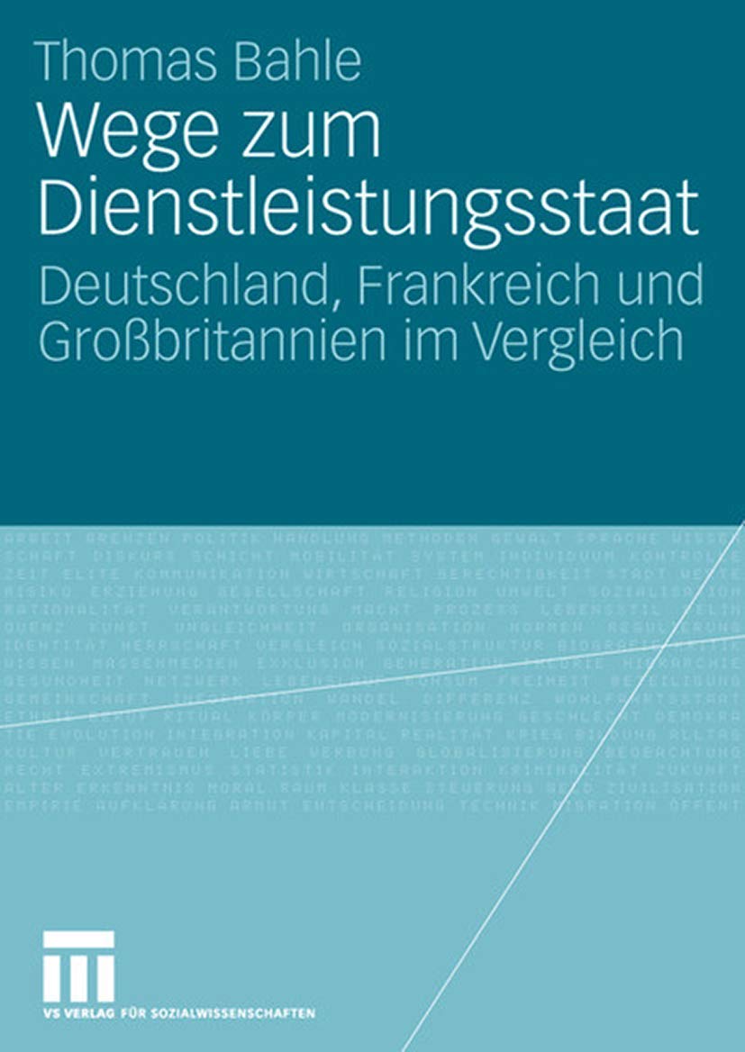 Wege zum Dienstleistungsstaat: Deutschland, Frankreich und Grobritannien im Vergleich (German Edition),Used