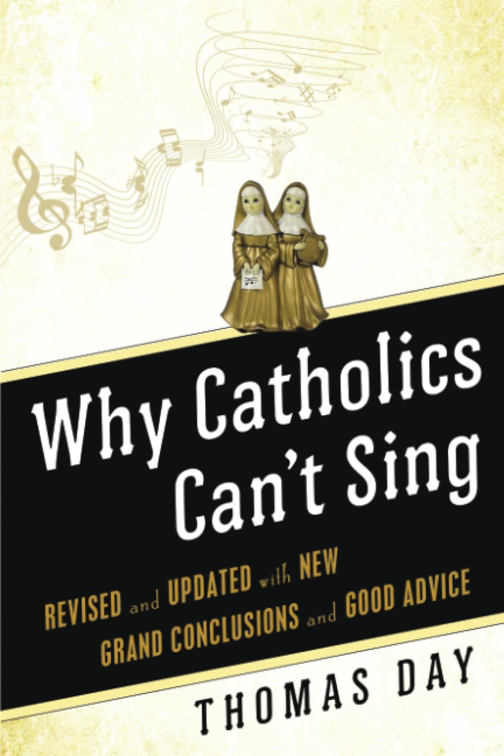 Why Catholics Can't Sing: Revised and Updated With New Grand Conclusions and Good Advice,Used