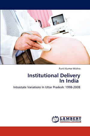 Institutional Delivery In India: Intrastate Variations In Uttar Pradesh: 19982008,Used
