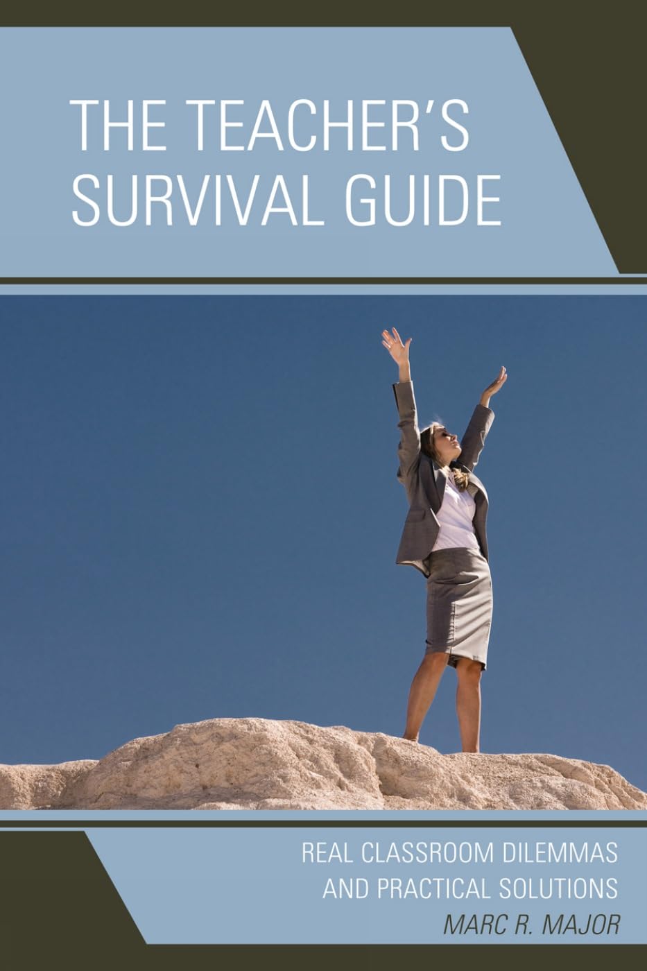 The Teacher's Survival Guide: Real Classroom Dilemmas and Practical Solutions,Used
