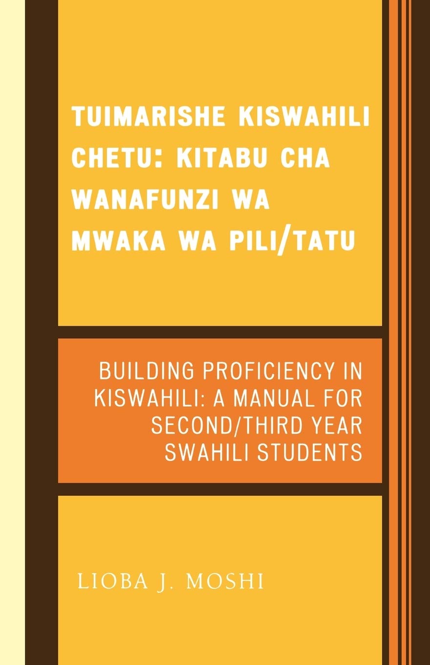 Tuimarishe Kiswahili Chetu / Building Proficiency in Kiswahili: Kitabu cha Wanafunzi wa Mwaka wa Pili/Tutu / A Manual for Second,New