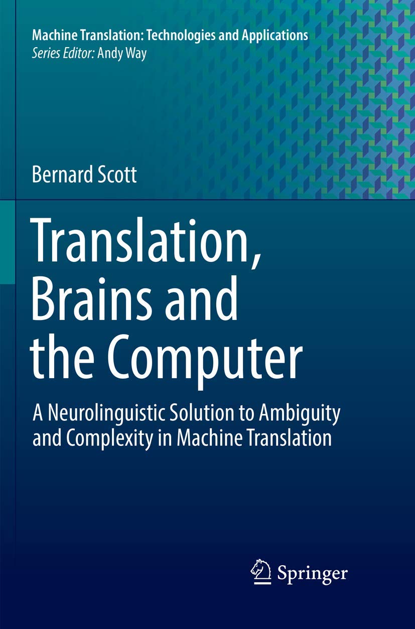 Translation, Brains and the Computer: A Neurolinguistic Solution to Ambiguity and Complexity in Machine Translation (Machine Tra,Used