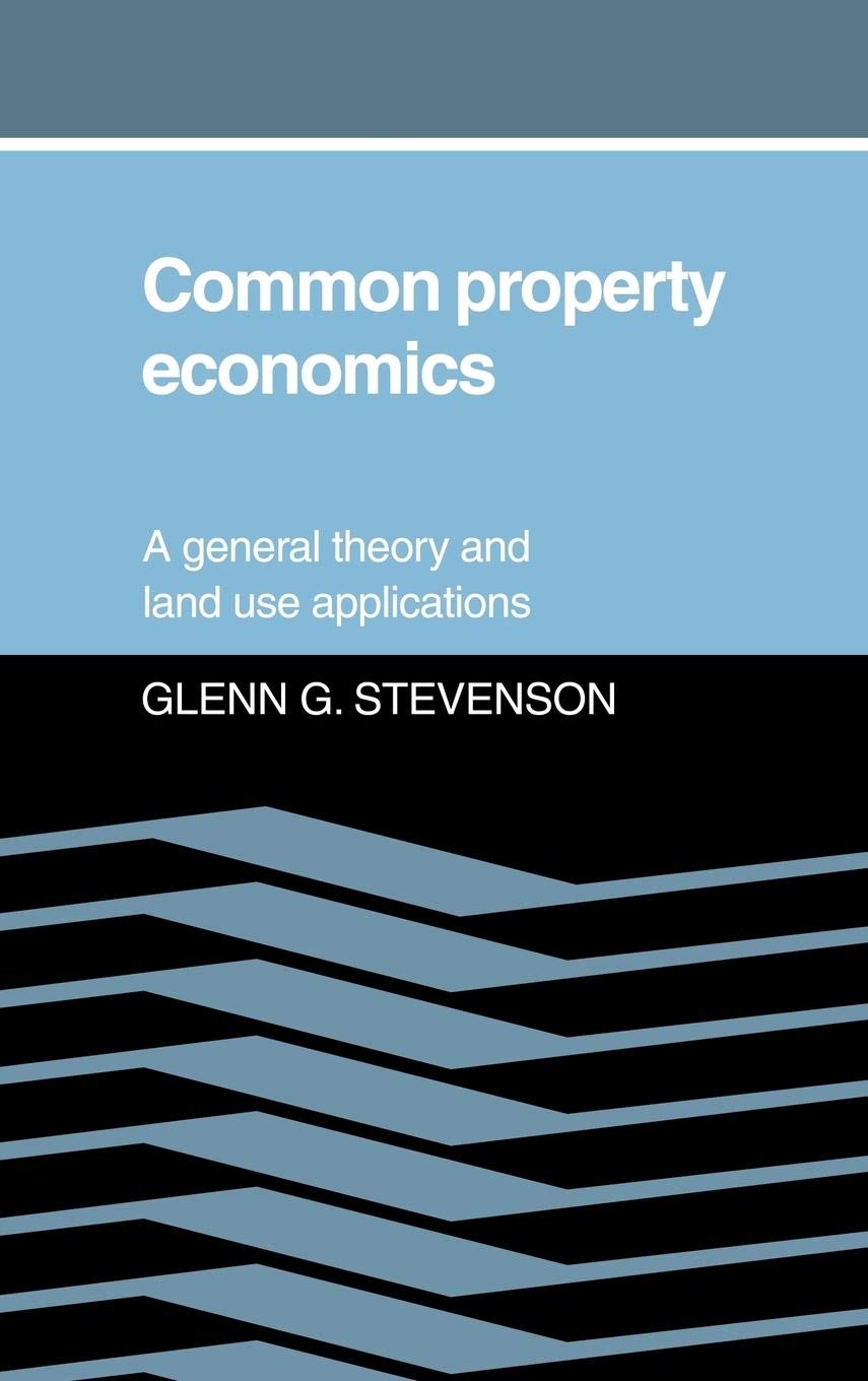 Common Property Economics: A General Theory and Land Use Applications,Used