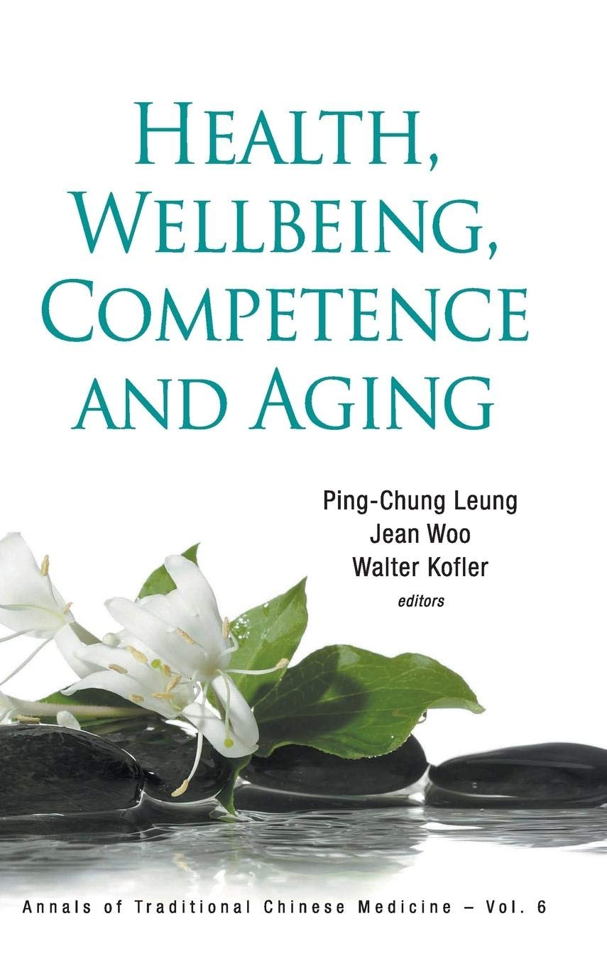 Health, Wellbeing, Competence and Aging (Annals of Traditional Chinese Medicine, 6),New