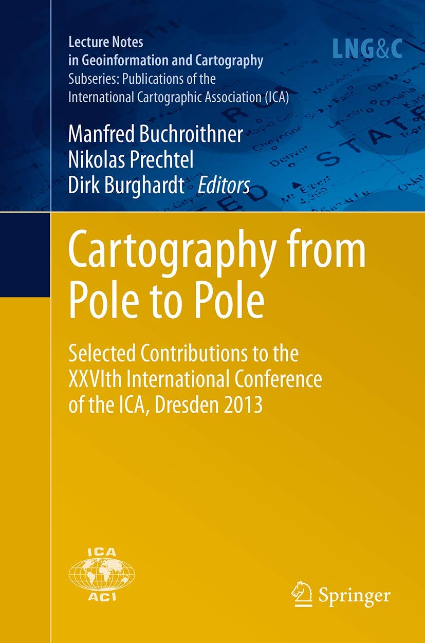Cartography from Pole to Pole: Selected Contributions to the XXVIth International Conference of the ICA, Dresden 2013 (Lecture N,Used