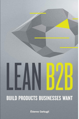 Lean B2B: Build Products Businesses Want,Used