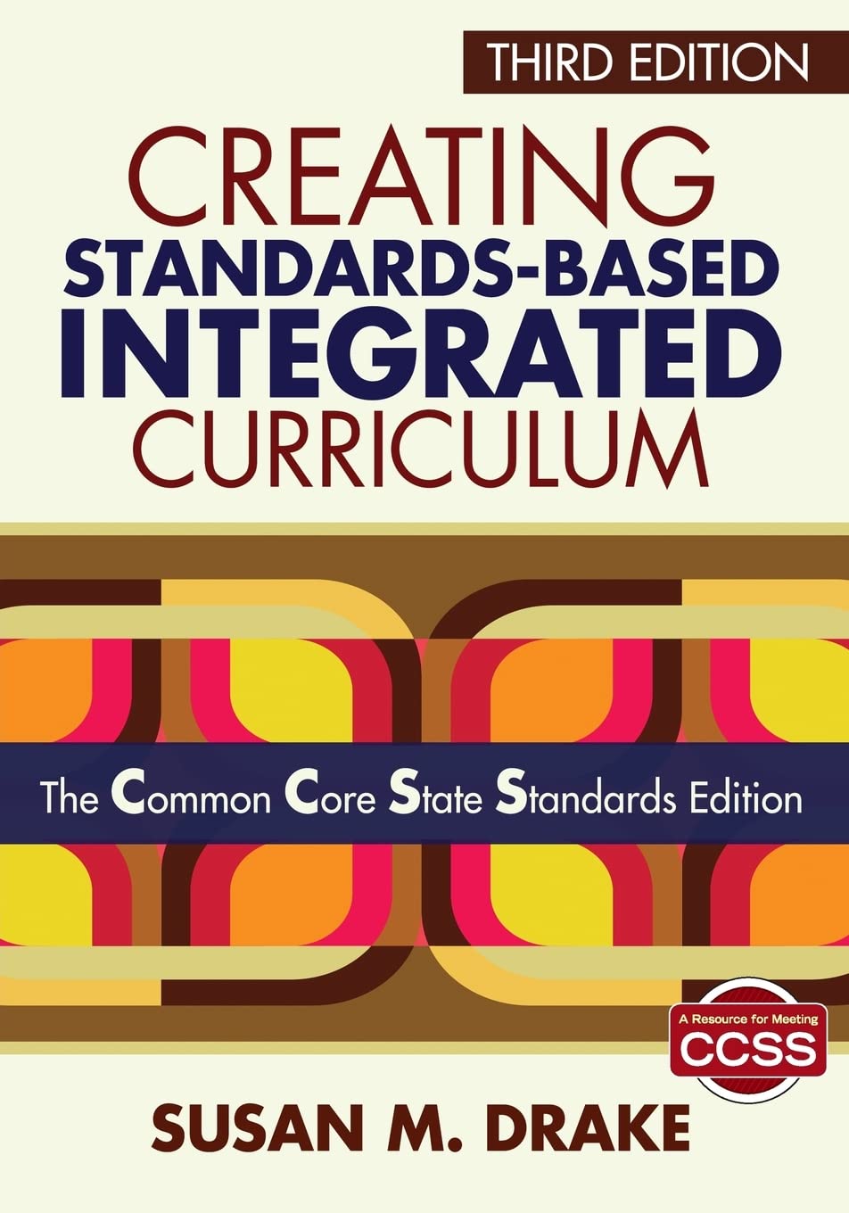 Creating StandardsBased Integrated Curriculum: The Common Core State Standards Edition,New
