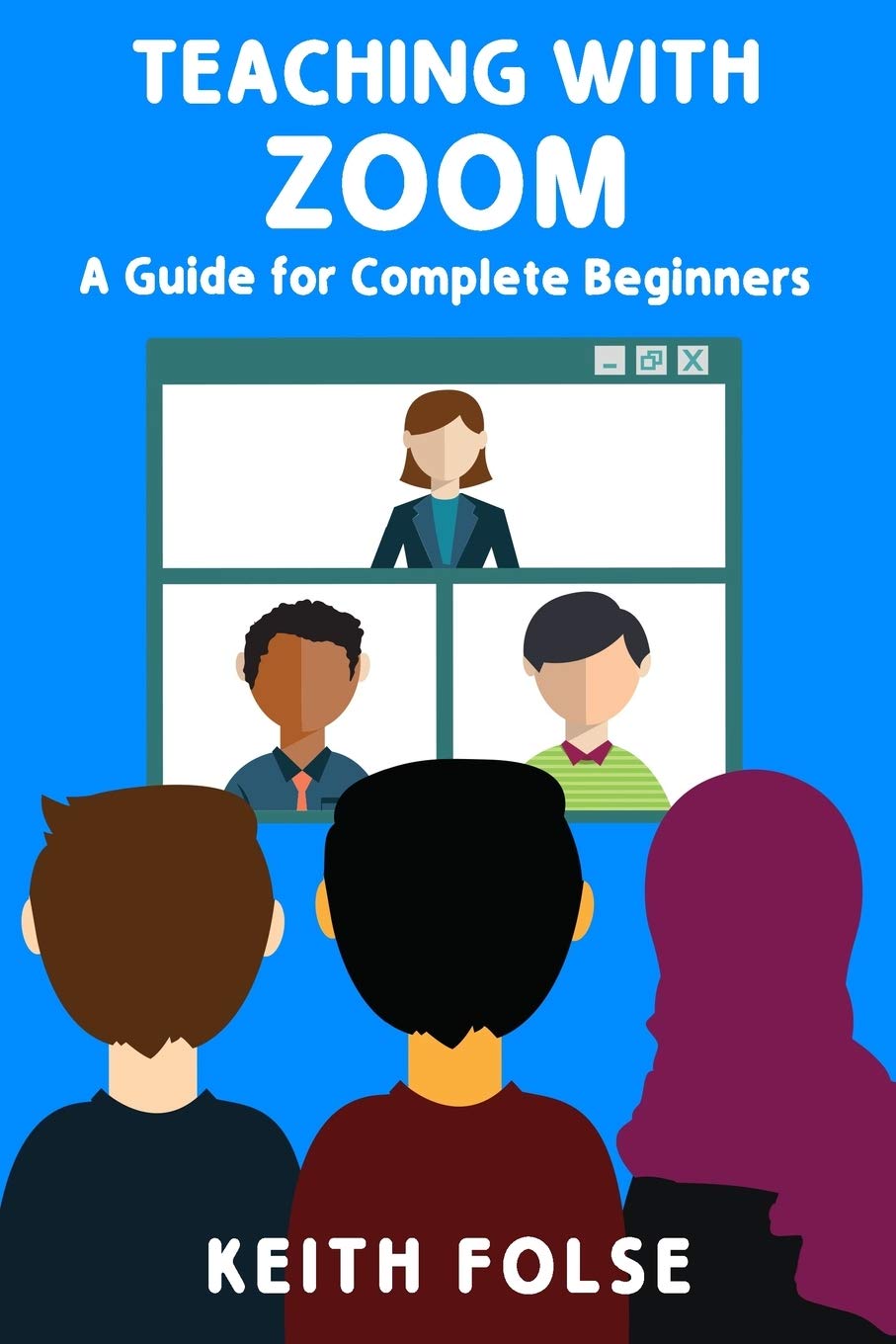 Teaching with Zoom: A Guide for Complete Beginners,Used