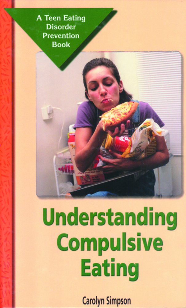 Understanding Compulsive Eating: A Teen Eating Disorder Prevention Book,Used