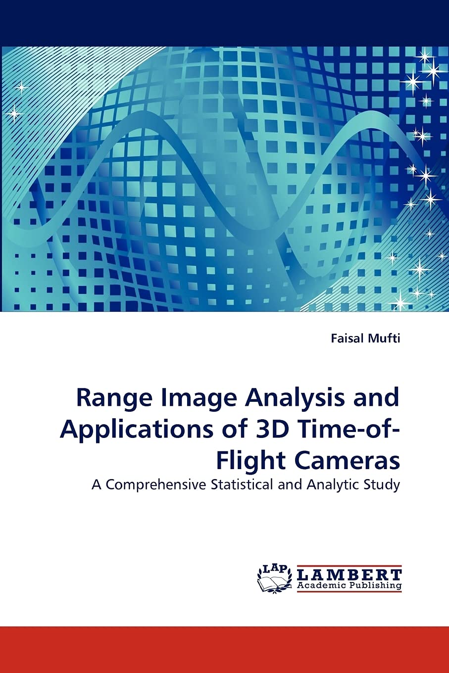 Range Image Analysis and Applications of 3D TimeofFlight Cameras: A Comprehensive Statistical and Analytic Study,Used