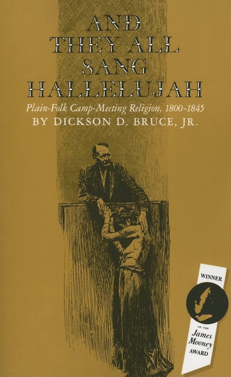 And They All Sang Hallelujah: PlainFolk CampMeeting Religion, 18001845,New