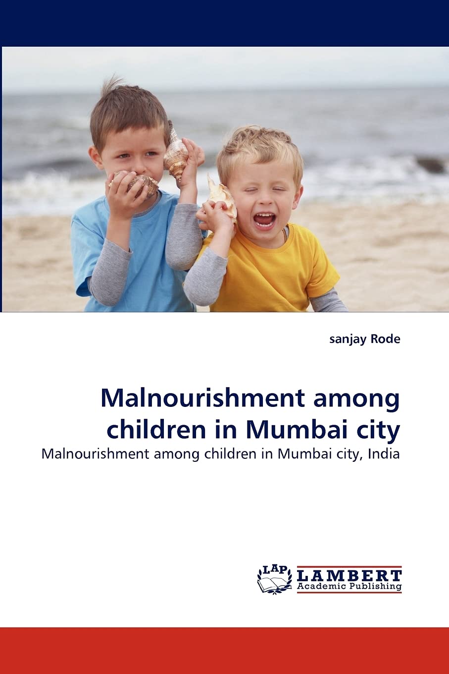 Malnourishment among children in Mumbai city: Malnourishment among children in Mumbai city, India,Used
