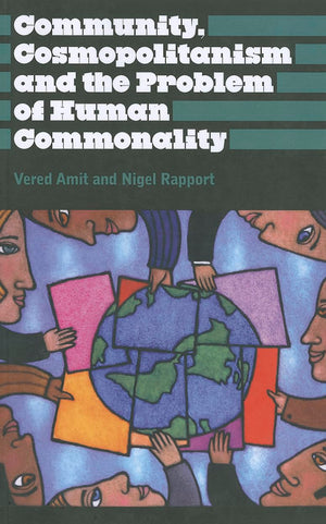 Community, Cosmopolitanism and the Problem of Human Commonality (Anthropology, Culture and Society),Used