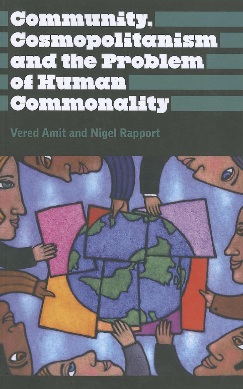 Community, Cosmopolitanism and the Problem of Human Commonality (Anthropology, Culture and Society),Used