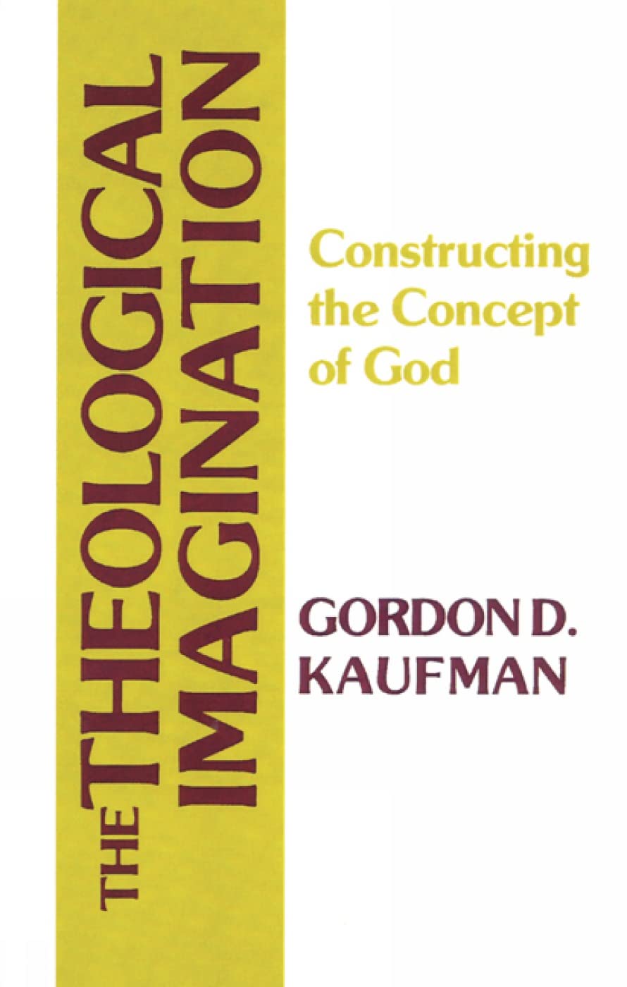 The Theological Imagination: Constructing the Concept of God,New