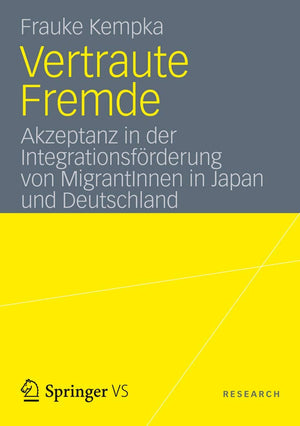 Vertraute Fremde: Akzeptanz In Der Integrationsfrderung Von Migrantinnen In Japan Und Deutschland (German Edition),Used