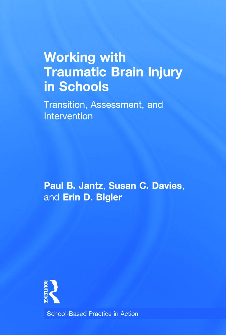 Working with Traumatic Brain Injury in Schools: Transition, Assessment, and Intervention (SchoolBased Practice in Action),Used