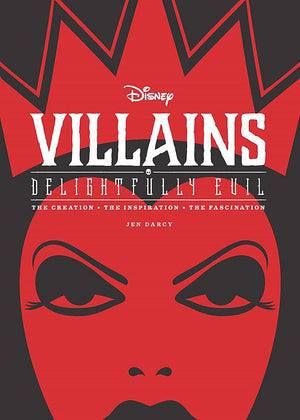 Disney Villains: Delightfully Evil: The Creation  The Inspiration  The Fascination (Disney Editions Deluxe),New