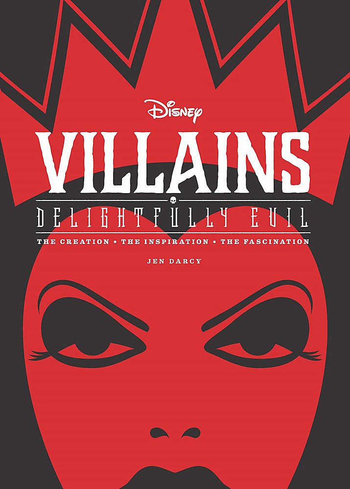 Disney Villains: Delightfully Evil: The Creation  The Inspiration  The Fascination (Disney Editions Deluxe),New