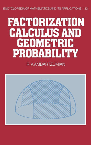 Factorization Calculus and Geometric Probability (Encyclopedia of Mathematics and its Applications, Vol. 33),New