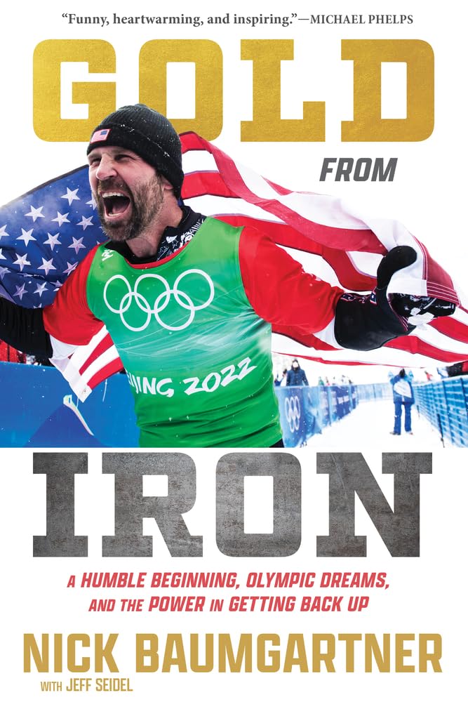 Gold From Iron: A Humble Beginning, Olympic Dreams, And The Power In Getting Back Up,Used