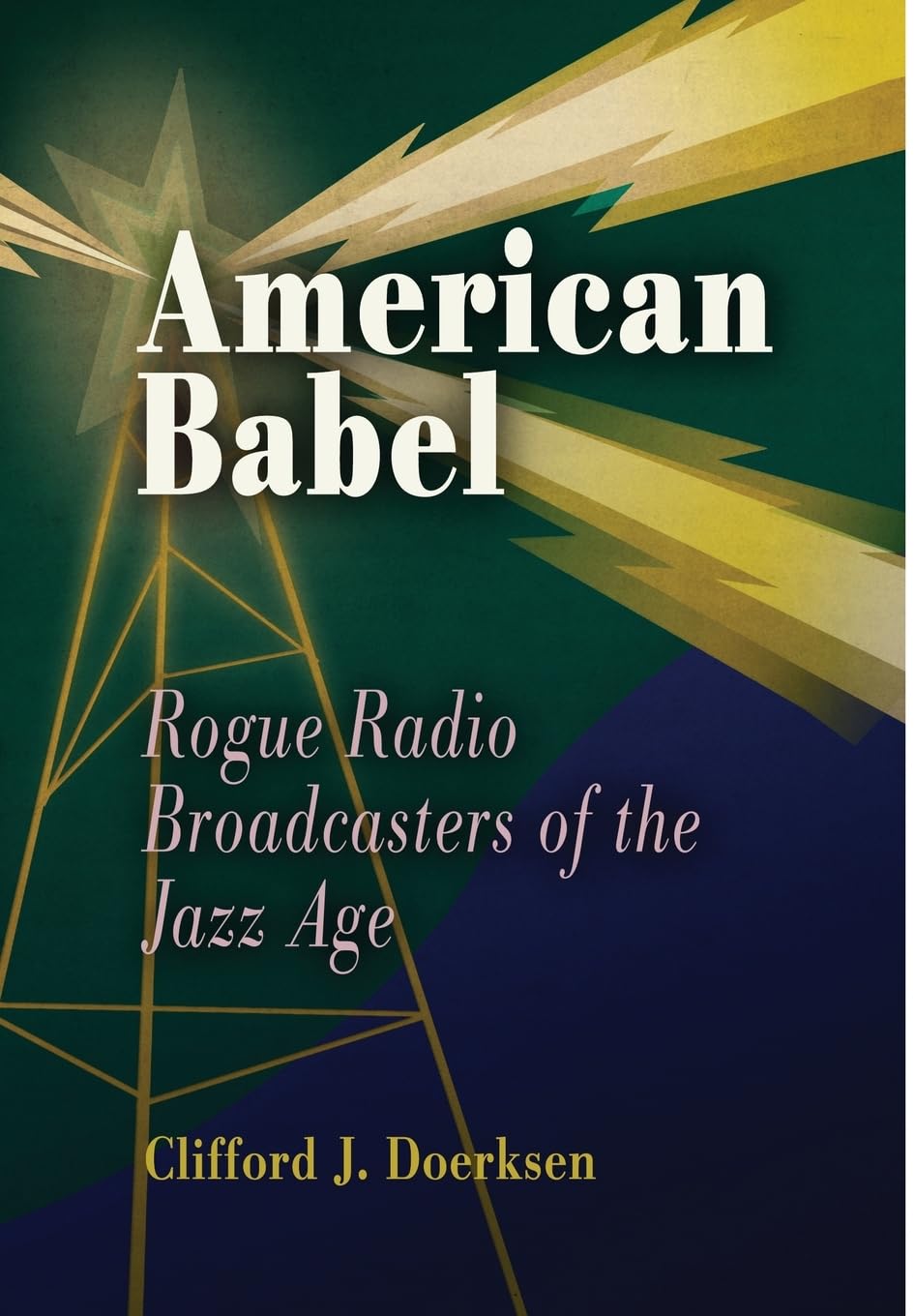 American Babel: Rogue Radio Broadcasters Of The Jazz Age,New