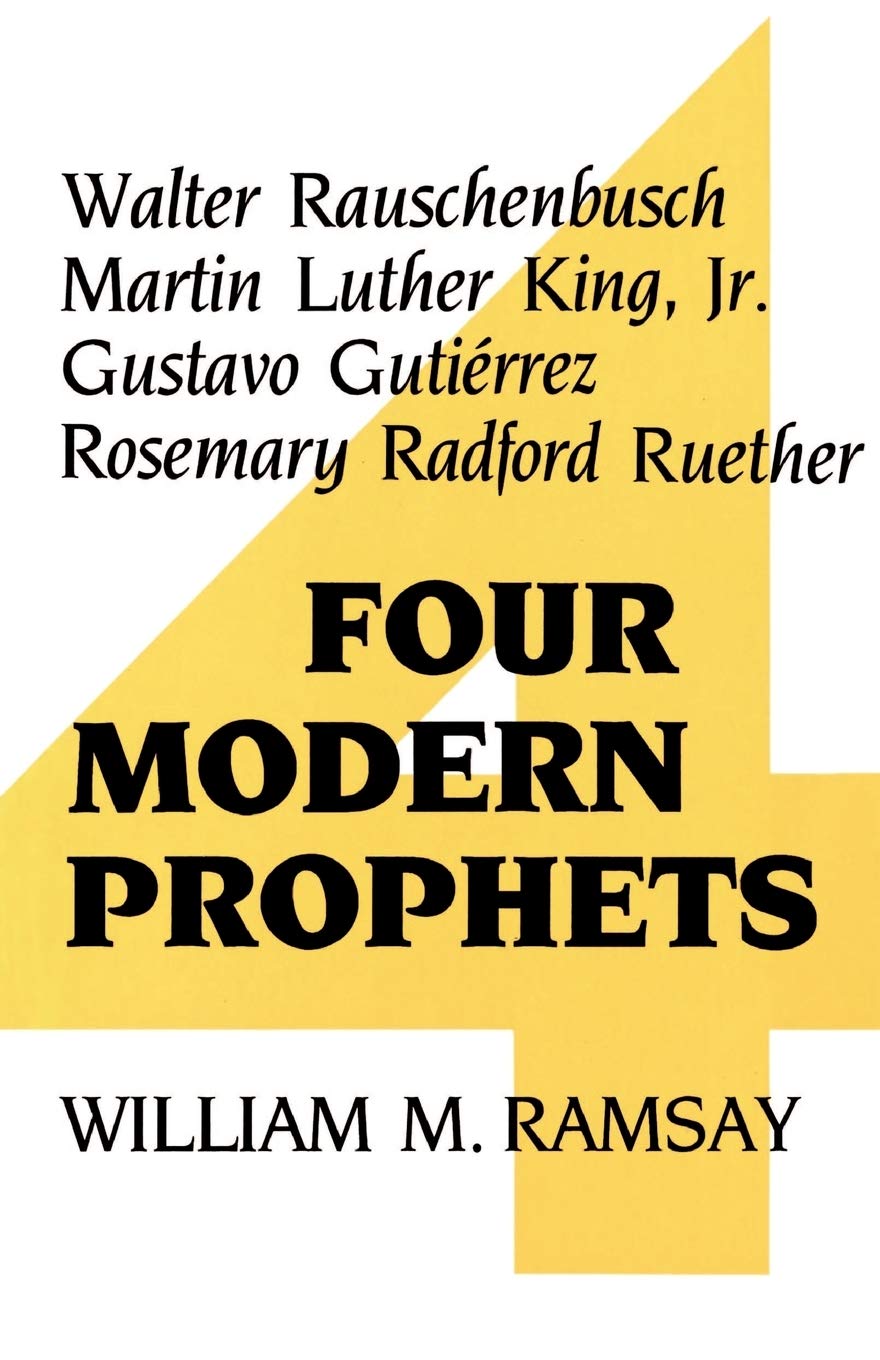 Four Modern Prophets: Walter Rauschenbusch, Martin Luther King Jr, Gustavo Gutierrez, Rosemary Ruether,Used