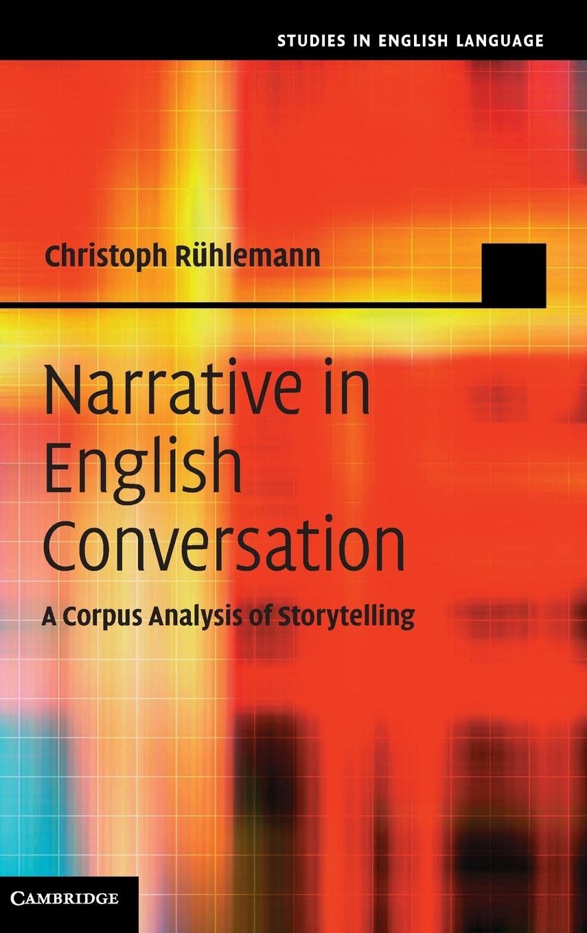 Narrative in English Conversation: A Corpus Analysis of Storytelling (Studies in English Language),Used