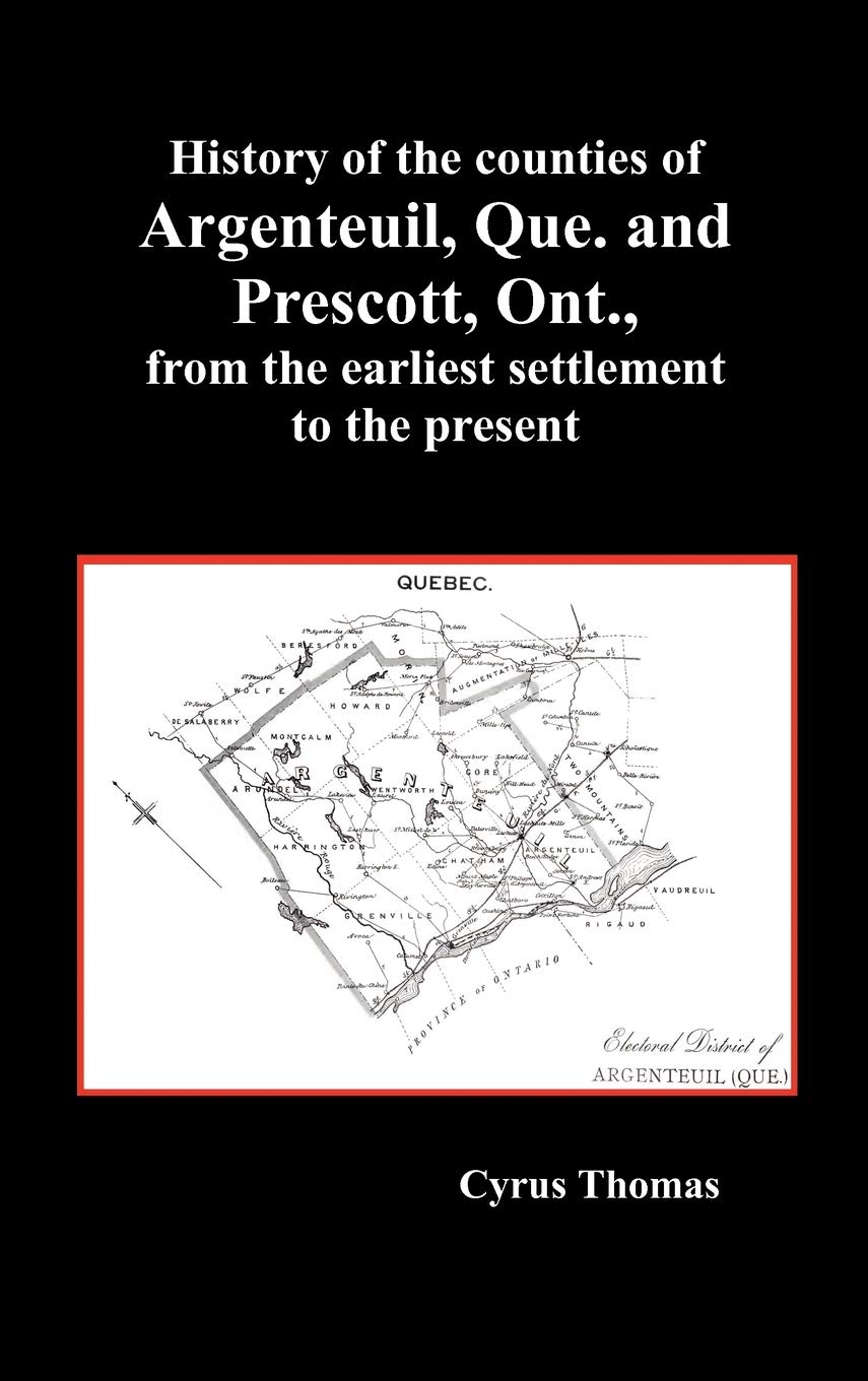 History of the Counties of Argenteuil, Que. and Prescott, Ont., from the Earliest Settlement to the Present (Hardcover),Used