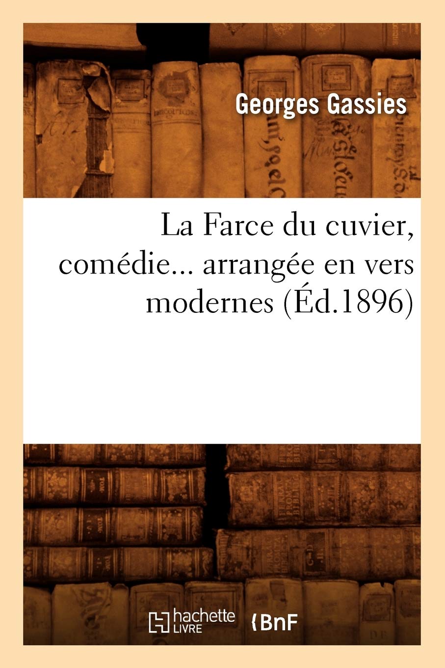 La Farce Du Cuvier, Comdie Arrange En Vers Modernes (D.1896) (Arts) (French Edition),Used