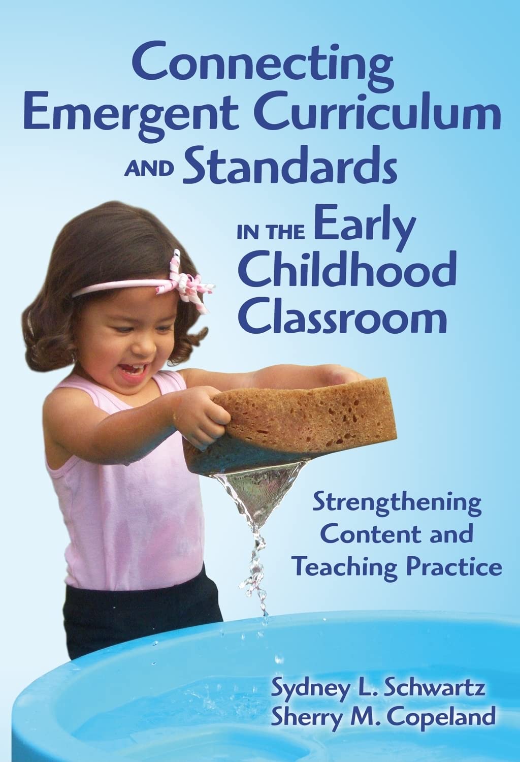 Connecting Emergent Curriculum And Standards In The Early Childhood Classroom: Strengthening Content And Teaching Practice (Earl