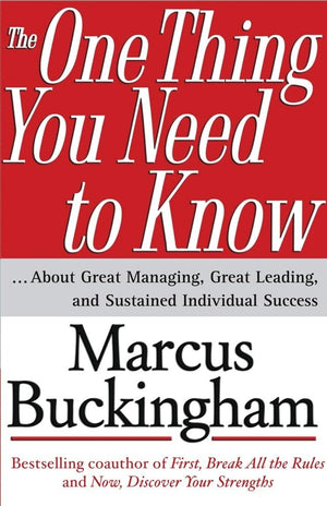 The One Thing You Need To Know: ... About Great Managing, Great Leading, And Sustained Individual Success,New