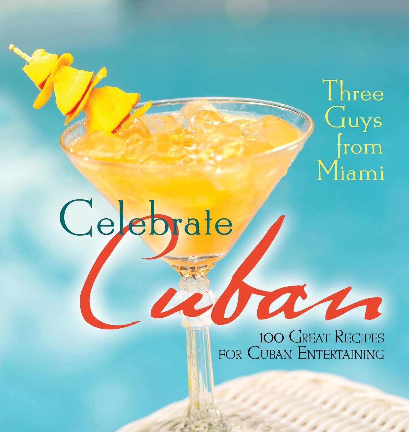 Three Guys from Miami Celebrate Cuban: 100 Great Recipes for Cuban Entertaining,Used