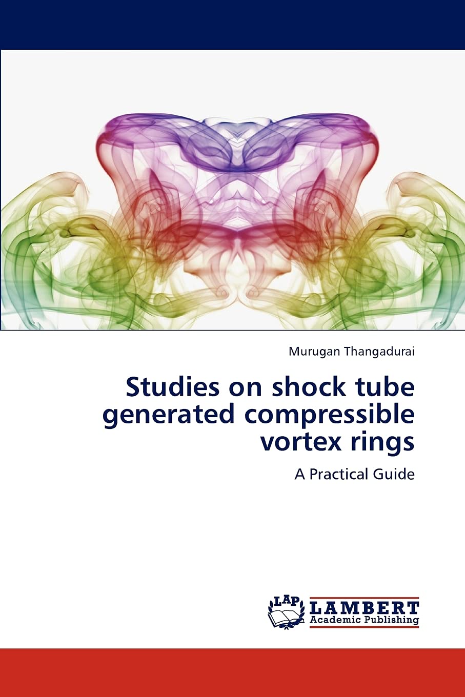 Studies on shock tube generated compressible vortex rings: A Practical Guide,Used