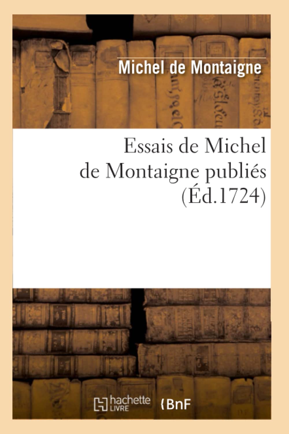 Essais de Michel de Montaigne Publis (d.1724) (Litterature) (French Edition),Used
