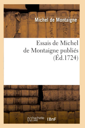 Essais de Michel de Montaigne Publis (d.1724) (Litterature) (French Edition),Used