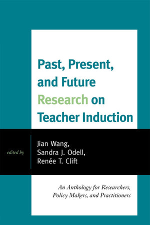 Past, Present, and Future Research on Teacher Induction: An Anthology for Researchers, Policy Makers, and Practitioners,Used