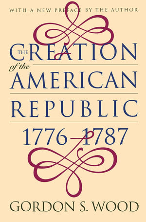 The Creation of the American Republic, 17761787,Used