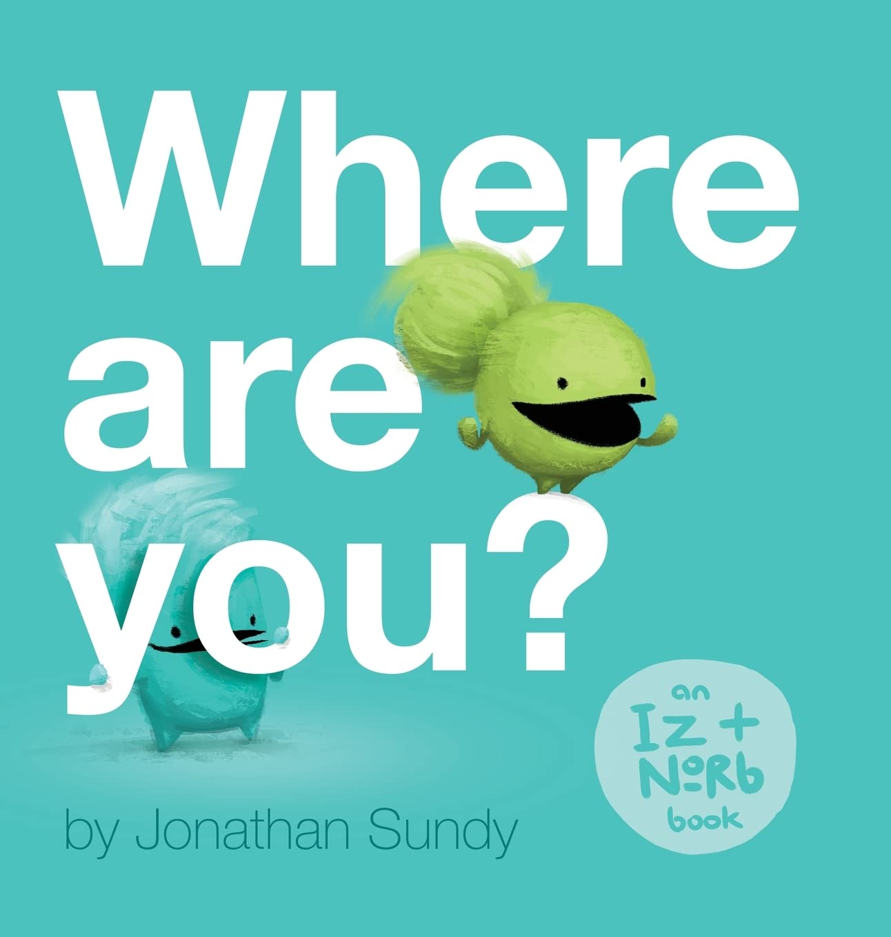 Where Are You?: An Iz and Norb Children's Book,Used