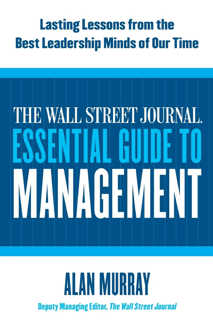 The Wall Street Journal Essential Guide to Management: Lasting Lessons from the Best Leadership Minds of Our Time,Used