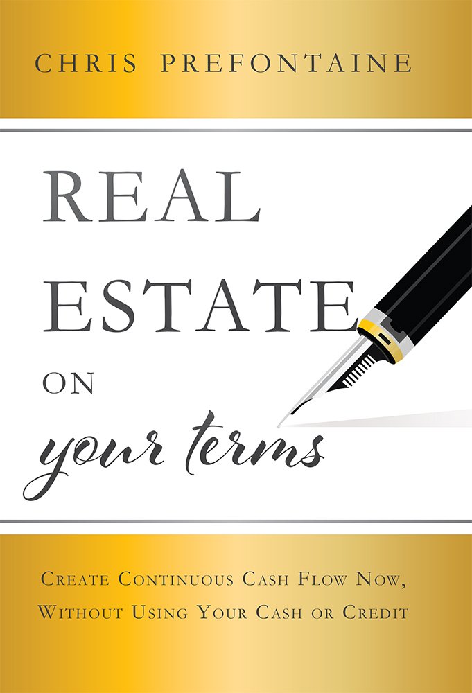 Real Estate On Your Terms: Create Continuous Cash Flow Now, Without Using Your Cash Or Credit,Used
