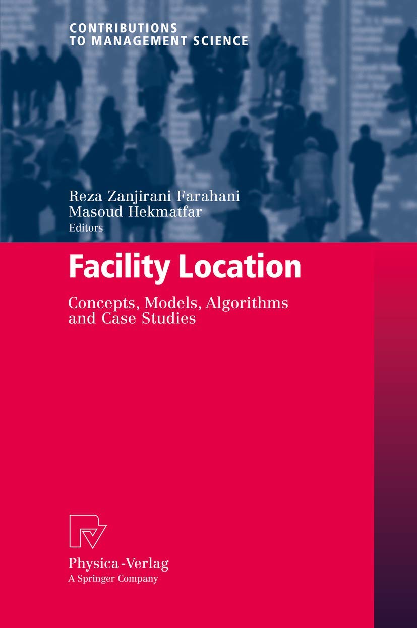 Facility Location: Concepts, Models, Algorithms and Case Studies (Contributions to Management Science),New