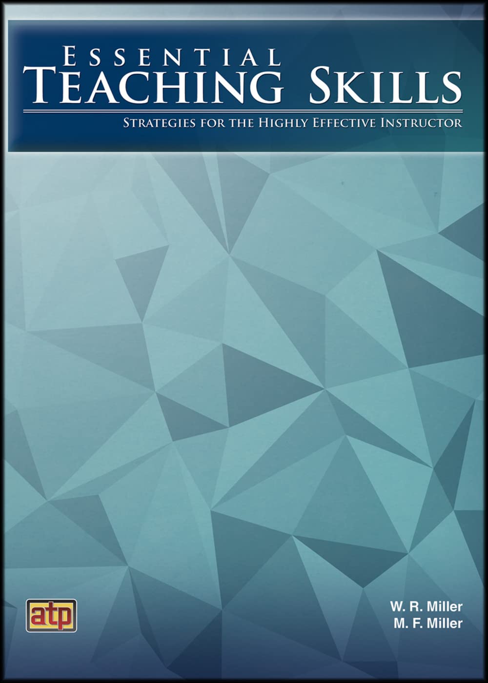 Essential Teaching Skills: Strategies for the Highly Effective Instructor,Used